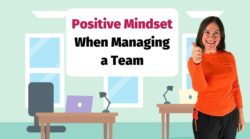 How to Start with a Positive Mindset as a Manager When Managing Employees